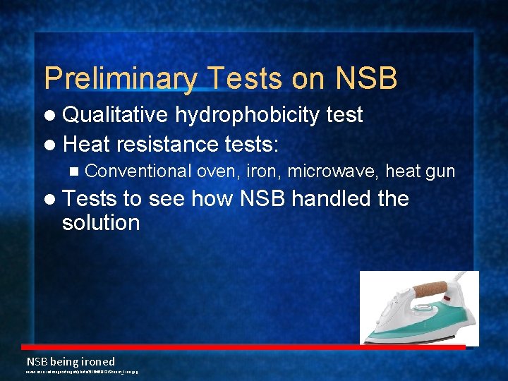 Preliminary Tests on NSB l Qualitative hydrophobicity test l Heat resistance tests: n Conventional