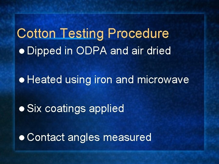 Cotton Testing Procedure l Dipped in ODPA and air dried l Heated using iron