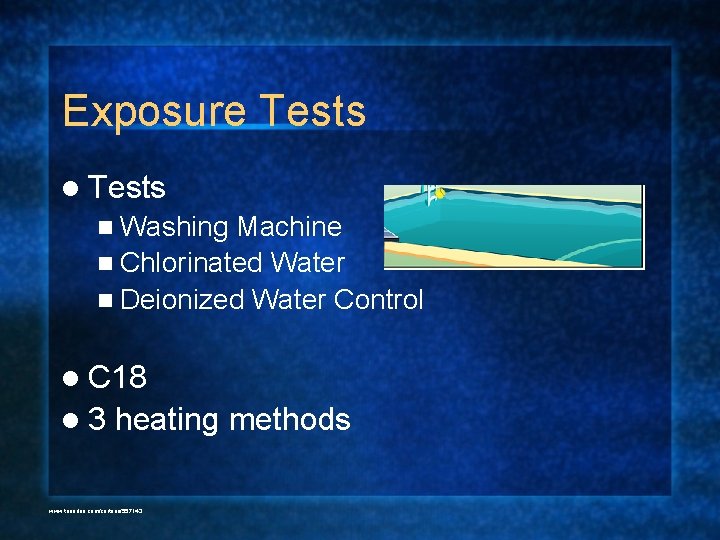 Exposure Tests l Tests n Washing Machine n Chlorinated Water n Deionized Water Control