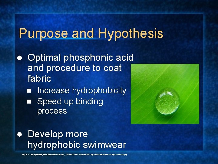 Purpose and Hypothesis l Optimal phosphonic acid and procedure to coat fabric Increase hydrophobicity