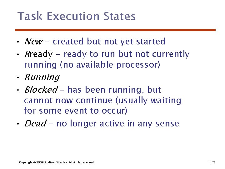 Task Execution States • New - created but not yet started • Rready -