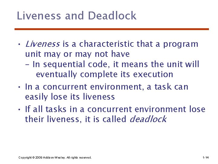 Liveness and Deadlock • Liveness is a characteristic that a program unit may or