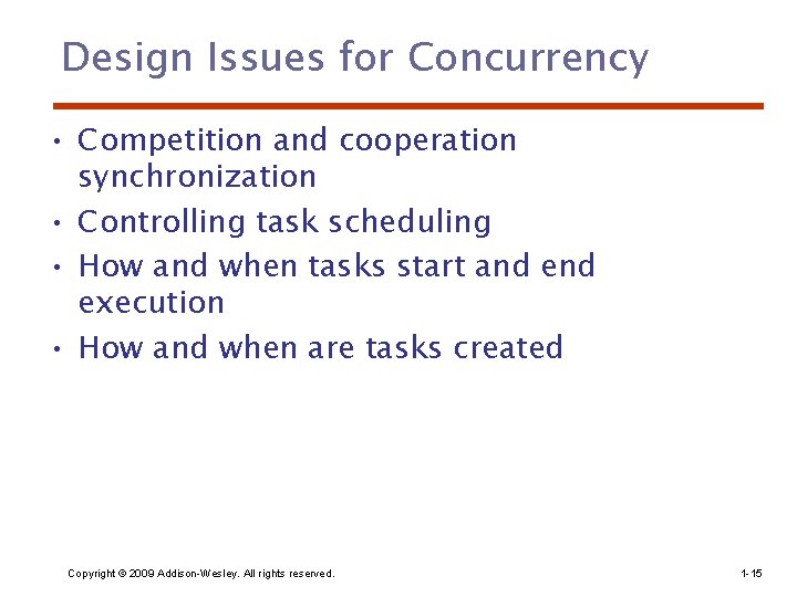 Design Issues for Concurrency • Competition and cooperation synchronization • Controlling task scheduling •
