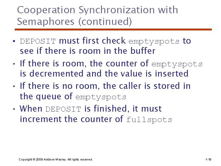 Cooperation Synchronization with Semaphores (continued) • DEPOSIT must first check emptyspots to see if