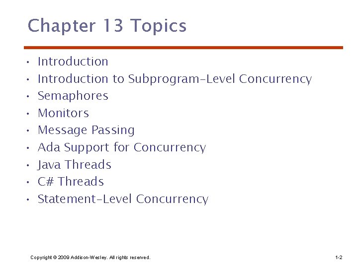 Chapter 13 Topics • • • Introduction to Subprogram-Level Concurrency Semaphores Monitors Message Passing