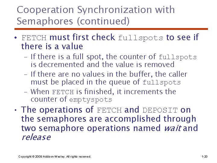 Cooperation Synchronization with Semaphores (continued) • FETCH must first check fullspots to see if