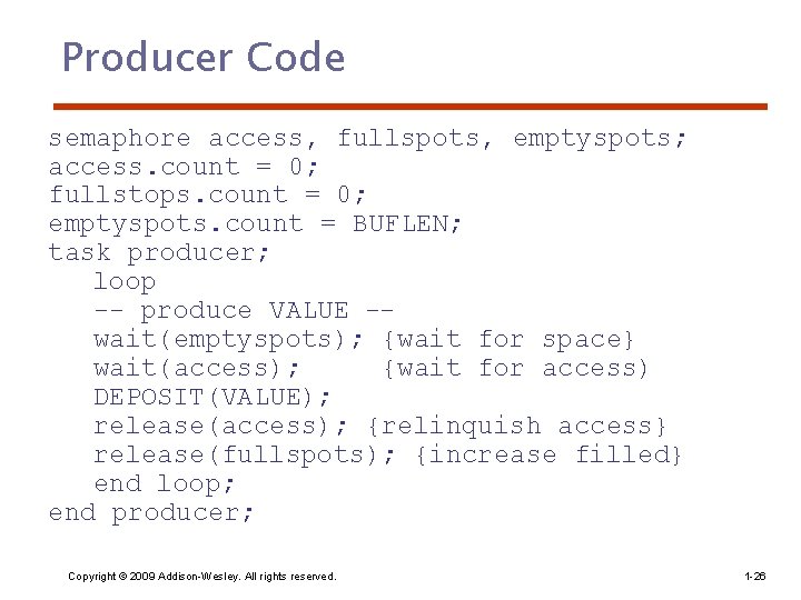 Producer Code semaphore access, fullspots, emptyspots; access. count = 0; fullstops. count = 0;