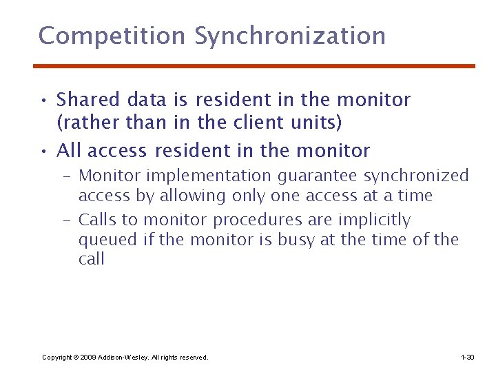 Competition Synchronization • Shared data is resident in the monitor (rather than in the