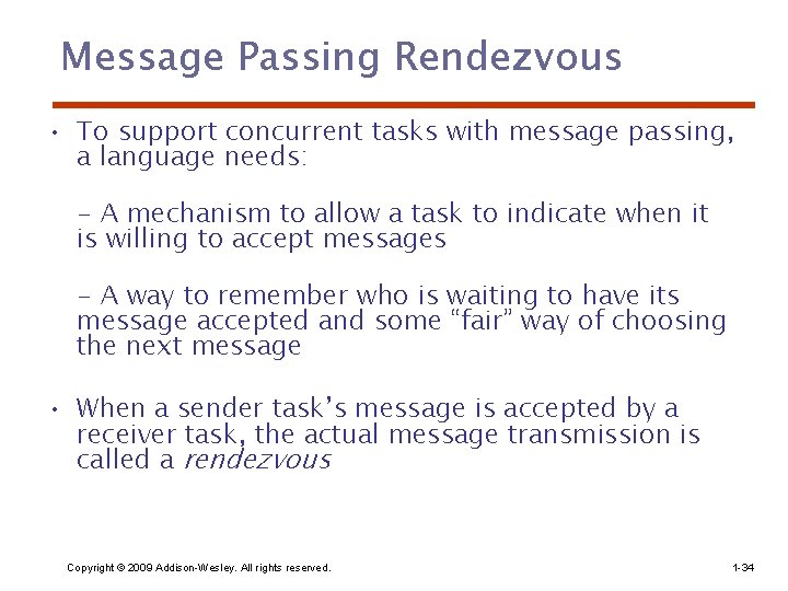 Message Passing Rendezvous • To support concurrent tasks with message passing, a language needs: