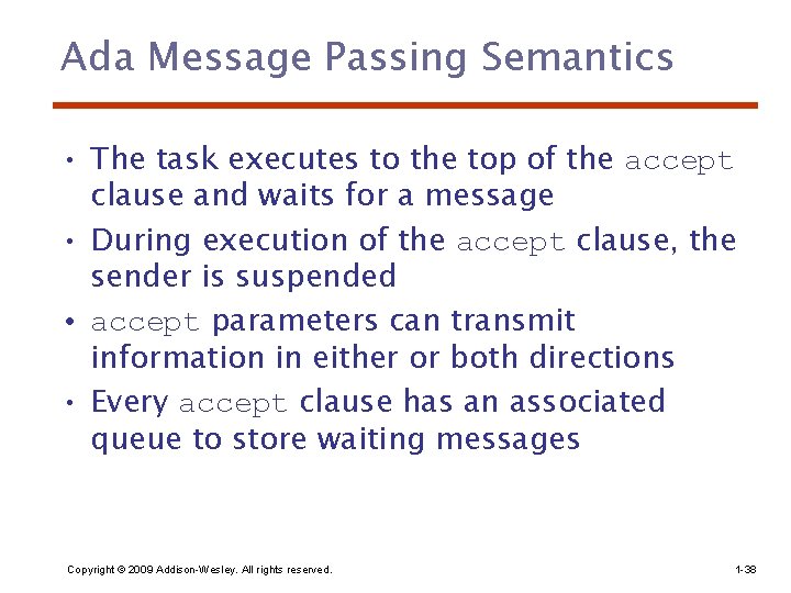 Ada Message Passing Semantics • The task executes to the top of the accept