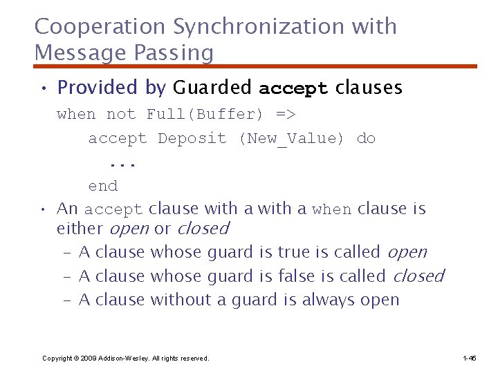 Cooperation Synchronization with Message Passing • Provided by Guarded accept clauses when not Full(Buffer)