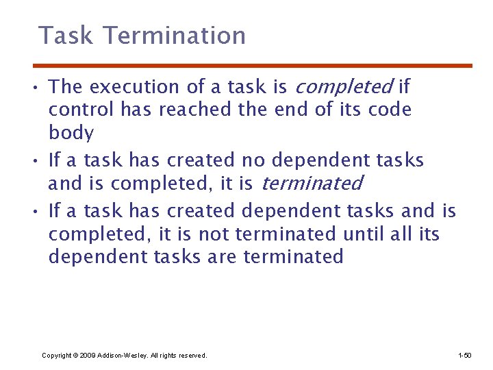 Task Termination • The execution of a task is completed if control has reached