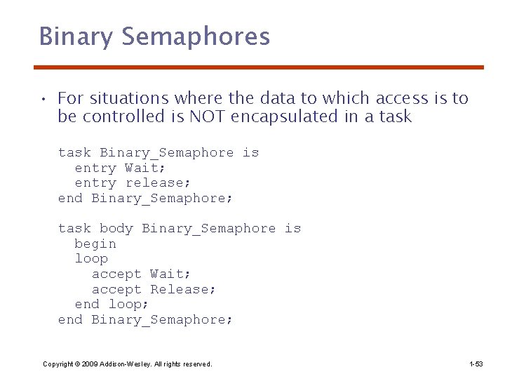 Binary Semaphores • For situations where the data to which access is to be