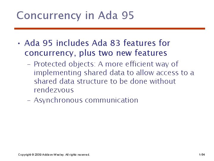 Concurrency in Ada 95 • Ada 95 includes Ada 83 features for concurrency, plus