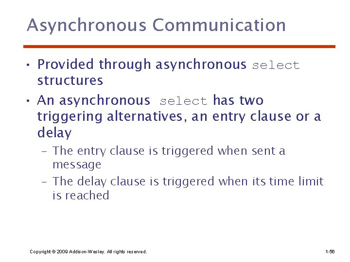Asynchronous Communication • Provided through asynchronous select structures • An asynchronous select has two