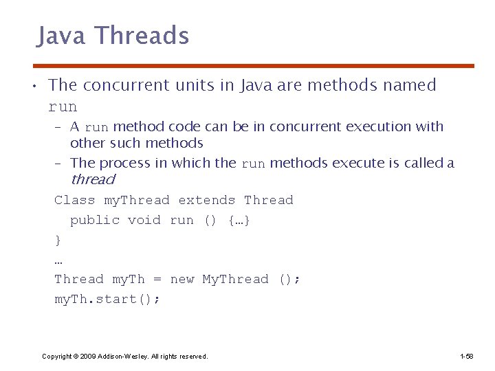 Java Threads • The concurrent units in Java are methods named run – A