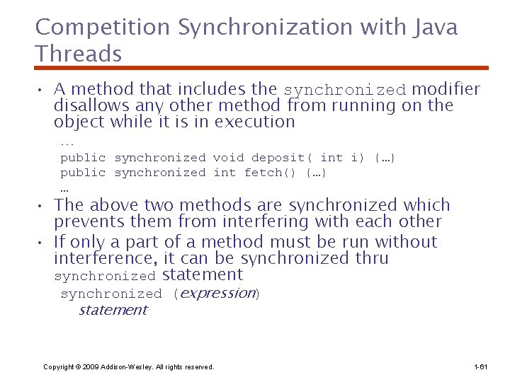 Competition Synchronization with Java Threads • A method that includes the synchronized modifier disallows