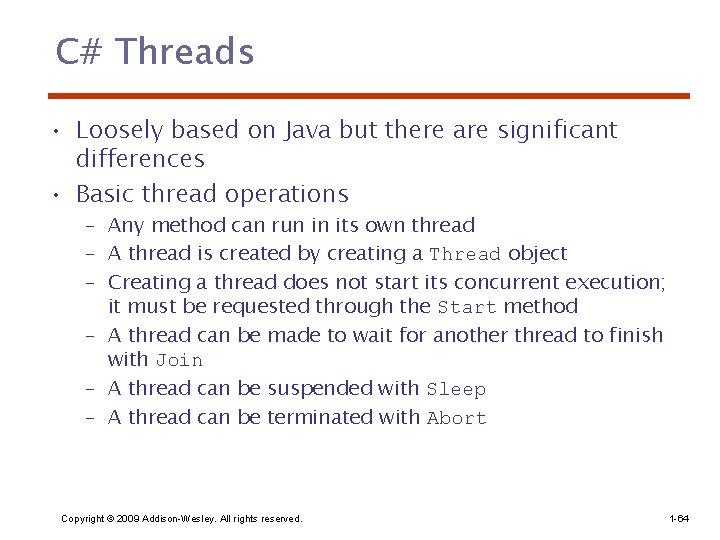 C# Threads • Loosely based on Java but there are significant differences • Basic