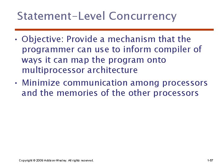 Statement-Level Concurrency • Objective: Provide a mechanism that the programmer can use to inform