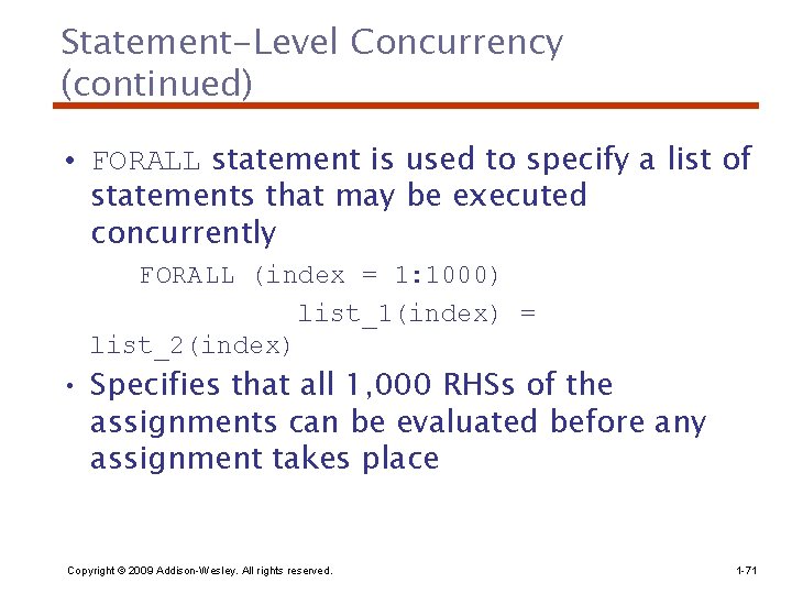 Statement-Level Concurrency (continued) • FORALL statement is used to specify a list of statements
