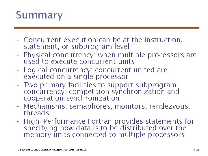Summary • Concurrent execution can be at the instruction, statement, or subprogram level •