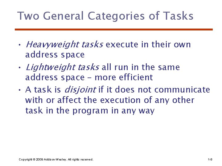 Two General Categories of Tasks • Heavyweight tasks execute in their own address space