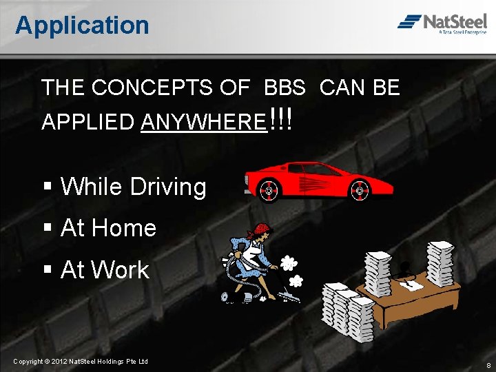 Application THE CONCEPTS OF BBS CAN BE APPLIED ANYWHERE!!! § While Driving § At