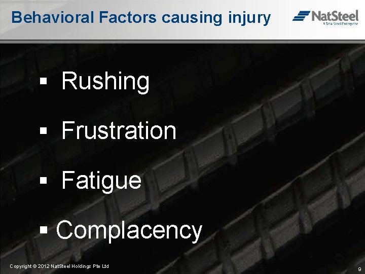 Behavioral Factors causing injury § Rushing § Frustration § Fatigue § Complacency Copyright ©