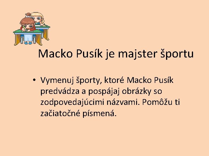 Macko Pusík je majster športu • Vymenuj športy, ktoré Macko Pusík predvádza a pospájaj