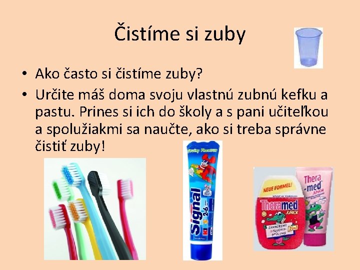 Čistíme si zuby • Ako často si čistíme zuby? • Určite máš doma svoju