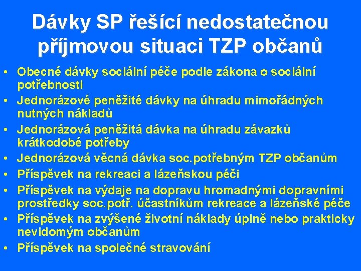 Dávky SP řešící nedostatečnou příjmovou situaci TZP občanů • Obecné dávky sociální péče podle