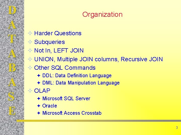 D A T A B A S E Organization Harder Questions Subqueries Not In,