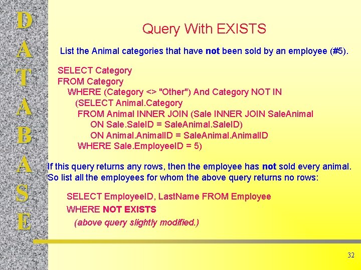 D A T A B A S E Query With EXISTS List the Animal