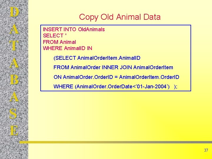 D A T A B A S E Copy Old Animal Data INSERT INTO