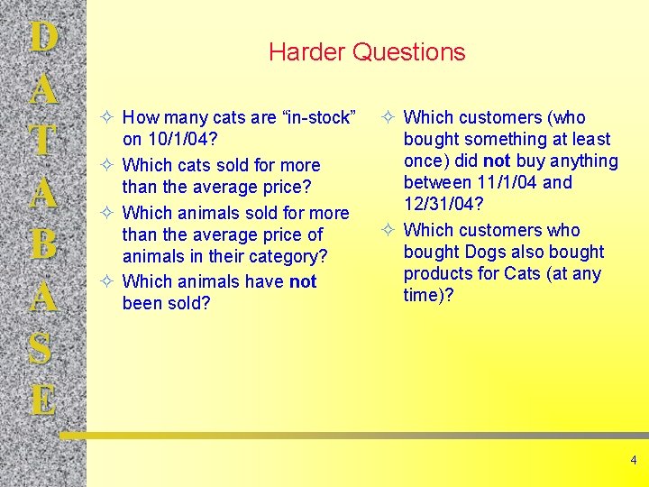 D A T A B A S E Harder Questions How many cats are