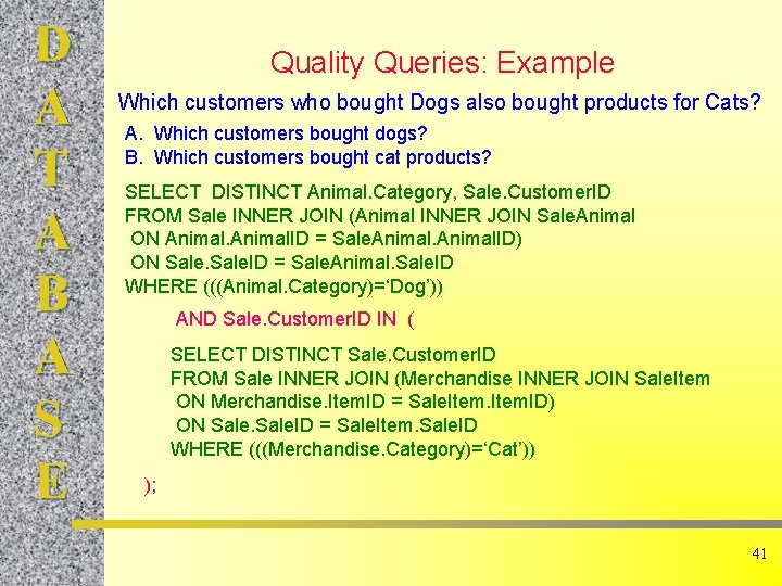 D A T A B A S E Quality Queries: Example Which customers who