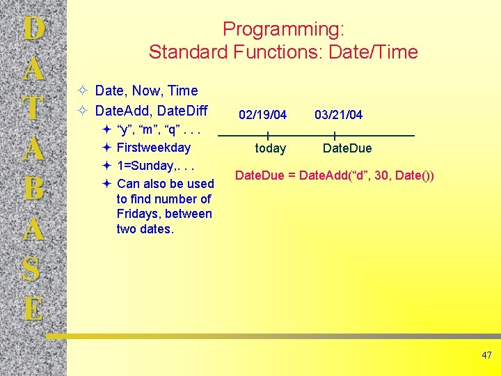 D A T A B A S E Programming: Standard Functions: Date/Time Date, Now,