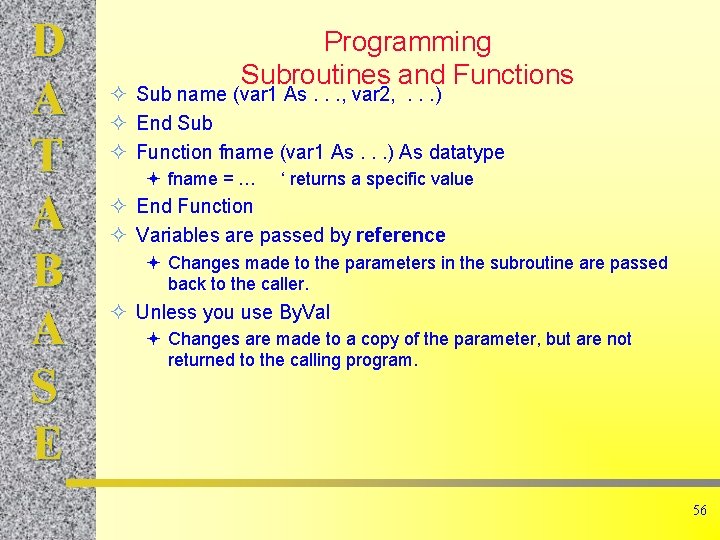 D A T A B A S E Programming Subroutines and Functions Sub name