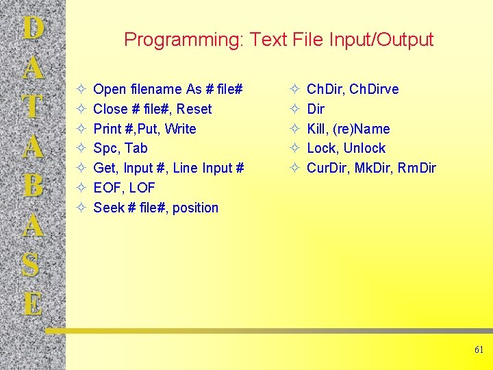 D A T A B A S E Programming: Text File Input/Output Open filename