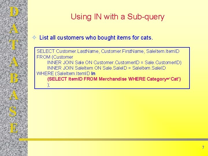 D A T A B A S E Using IN with a Sub-query List