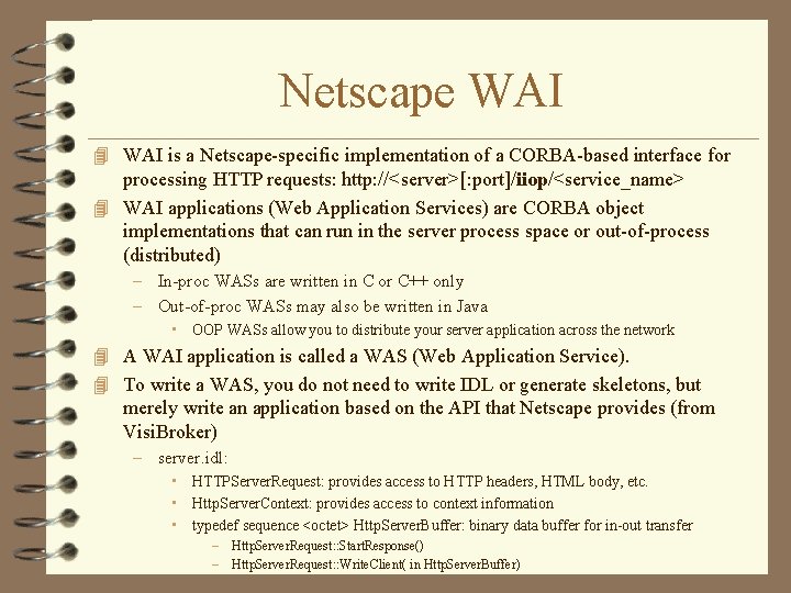Netscape WAI 4 WAI is a Netscape-specific implementation of a CORBA-based interface for processing