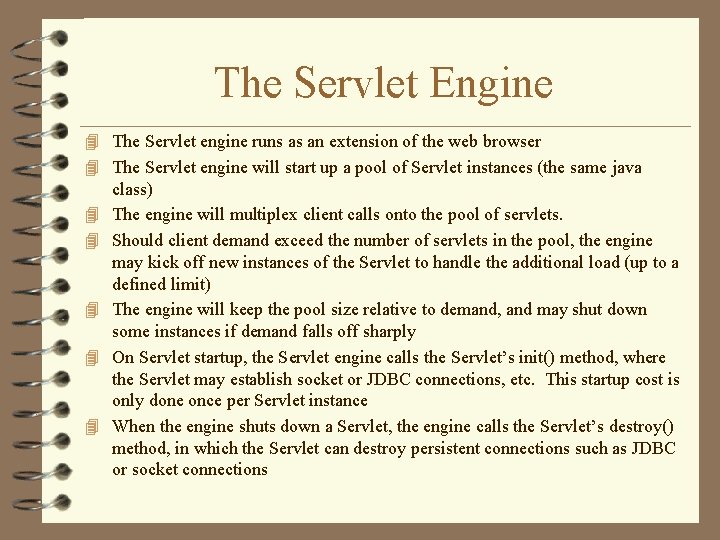 The Servlet Engine 4 The Servlet engine runs as an extension of the web