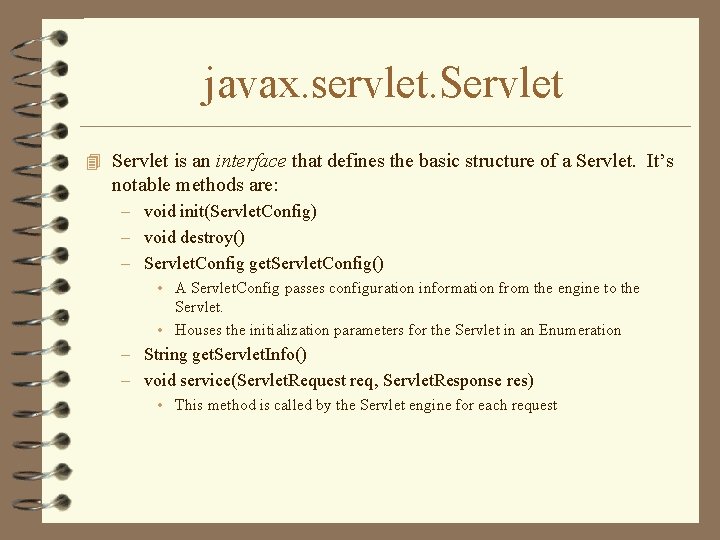 javax. servlet. Servlet 4 Servlet is an interface that defines the basic structure of