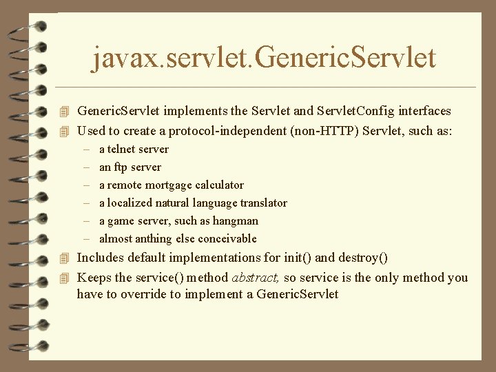 javax. servlet. Generic. Servlet 4 Generic. Servlet implements the Servlet and Servlet. Config interfaces