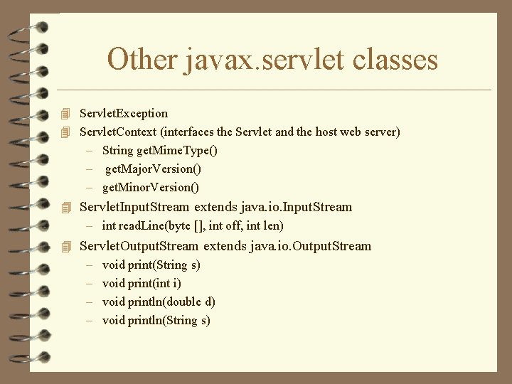 Other javax. servlet classes 4 Servlet. Exception 4 Servlet. Context (interfaces the Servlet and