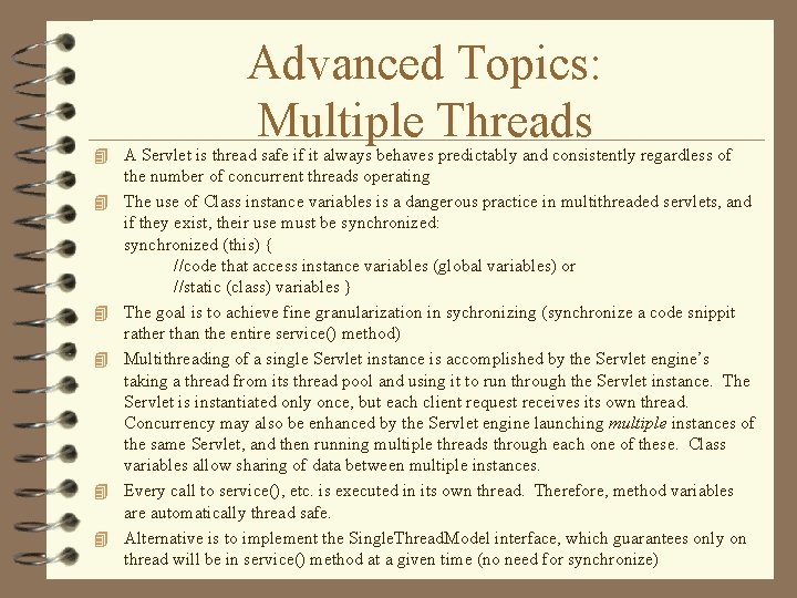 Advanced Topics: Multiple Threads 4 A Servlet is thread safe if it always behaves