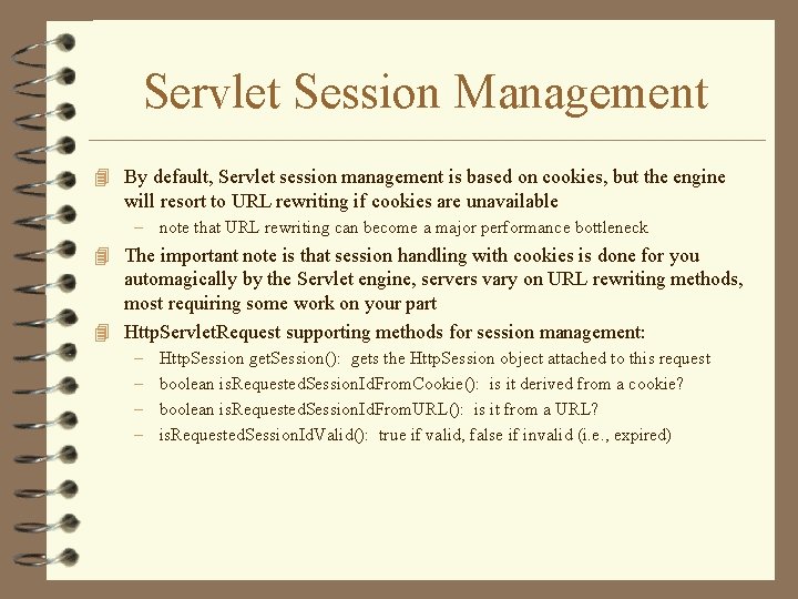 Servlet Session Management 4 By default, Servlet session management is based on cookies, but
