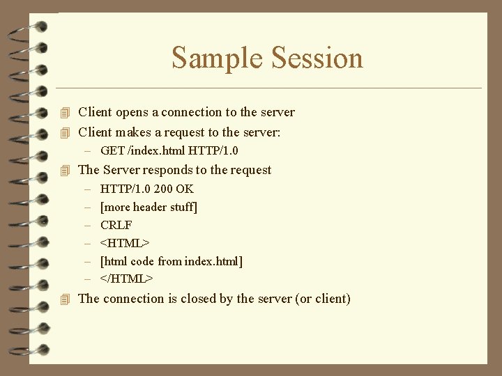 Sample Session 4 Client opens a connection to the server 4 Client makes a