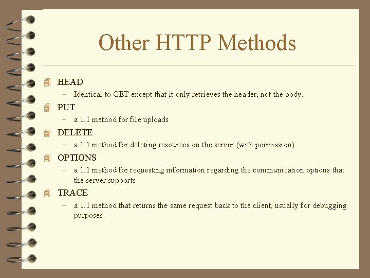 Other HTTP Methods 4 HEAD – Identical to GET except that it only retrieves