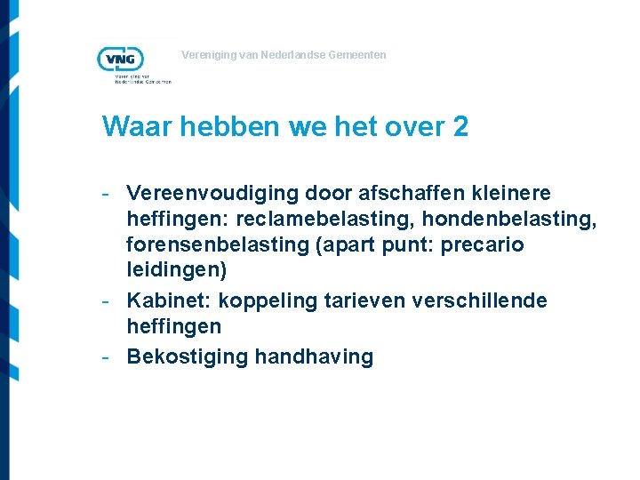 Vereniging van Nederlandse Gemeenten Waar hebben we het over 2 - Vereenvoudiging door afschaffen